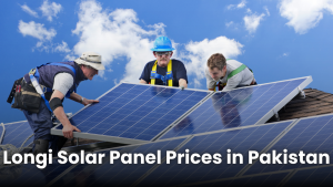 Longi Solar Panel Prices in Pakistan